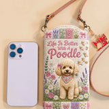 Life Is Better With A Poodle Quilted Slim Phone Crossbody Bag
